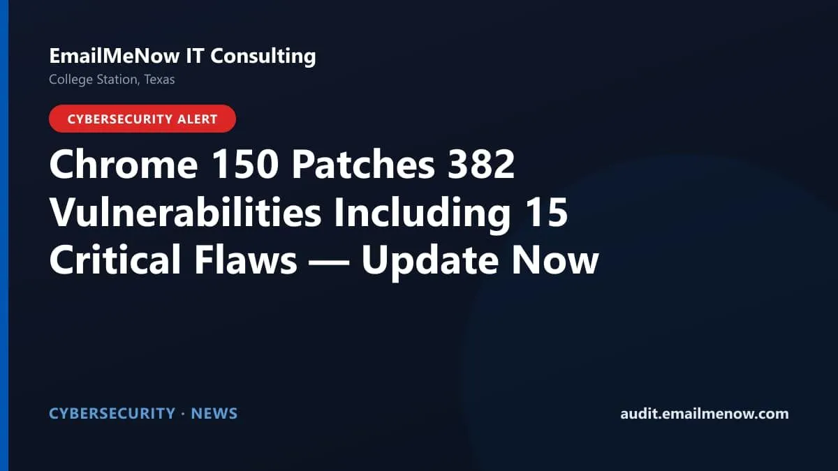 Google Chrome 150 security update patching 382 vulnerabilities including 15 critical browser flaws