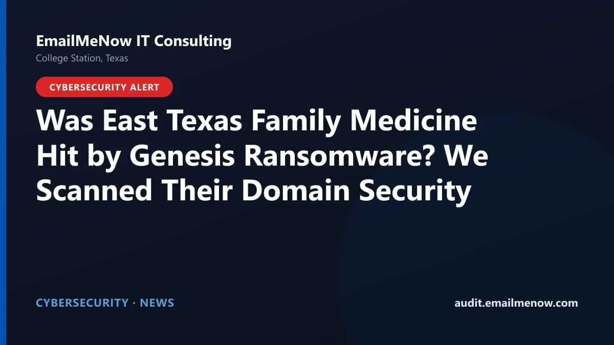 East Texas Family Medicine clinic targeted by Genesis ransomware